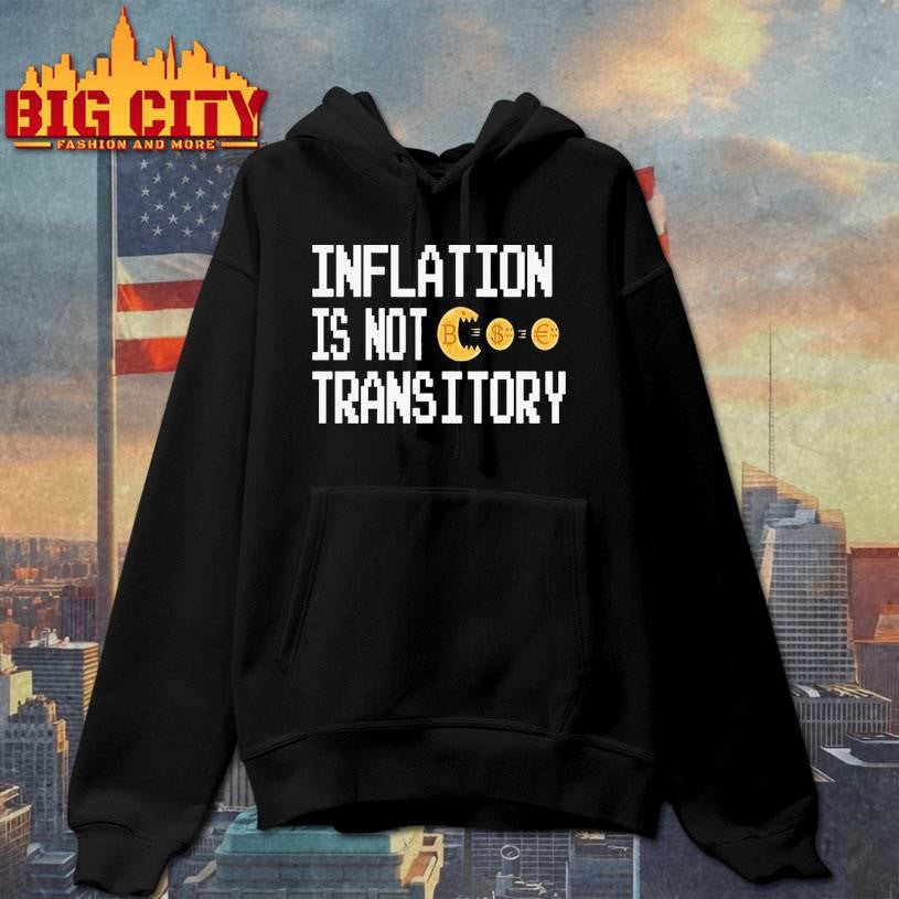 Inflation Is Not Transitory Shirt