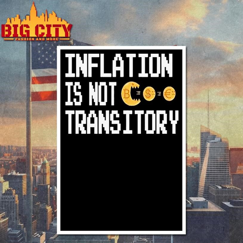 Inflation Is Not Transitory Shirt