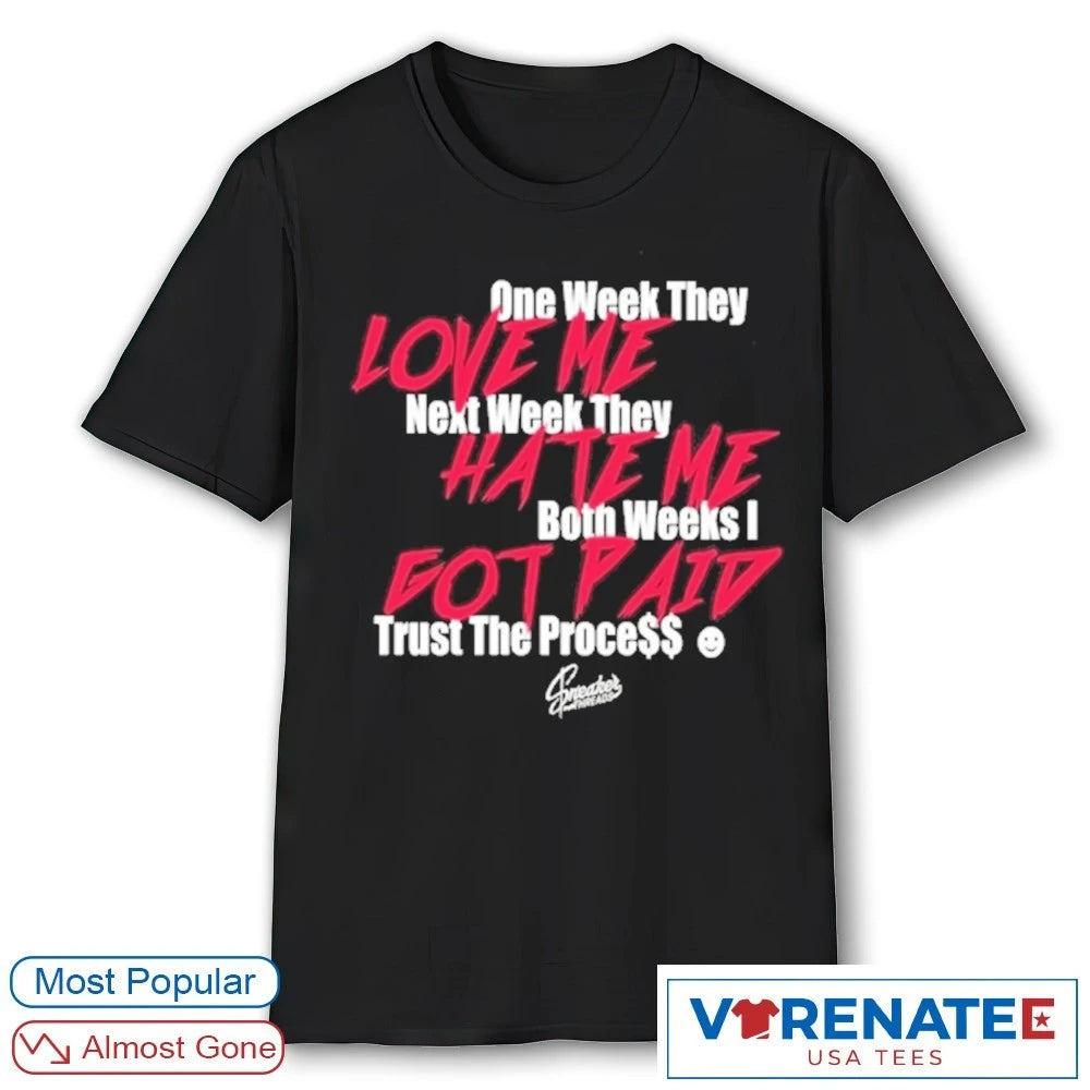 Infrared Salesman 6 Trust The Process One Week They Love Me Next Week They Hate Me Both Weeks I Got Paid shirt