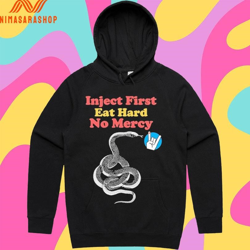 Inject First Eat Hard No Mercy T1 Shirts