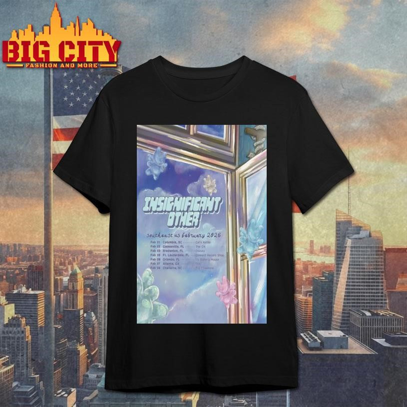 Insignificant Other Southeast US February 2026 Poster Shirt
