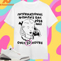 International Women’s Day 2026 Was Only 23 Hours Shirts