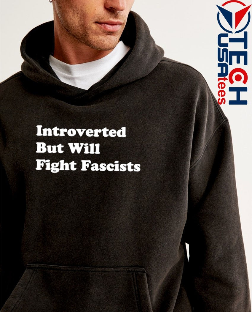 Introverted but will fight fascists shirt
