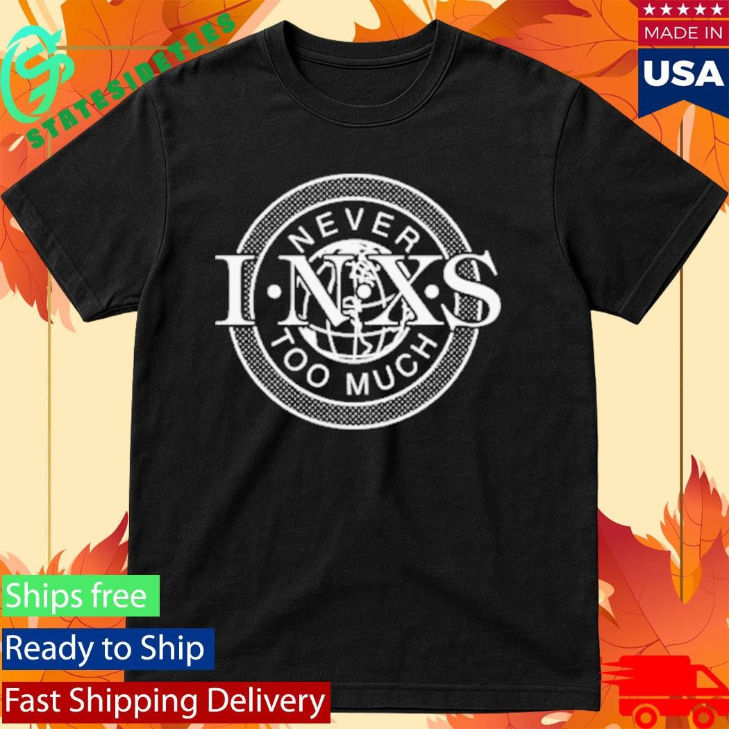 Inxs Never Too Much Shirt
