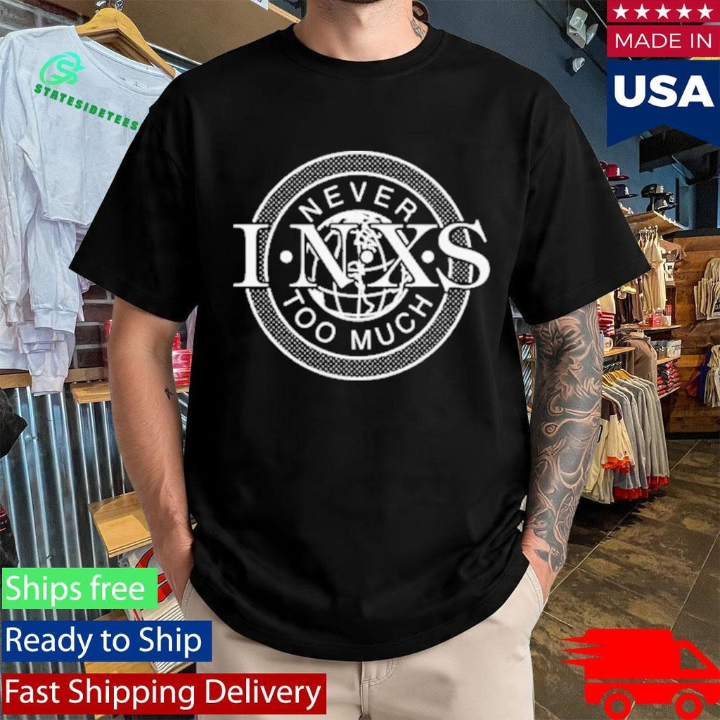 Inxs Never Too Much Shirt