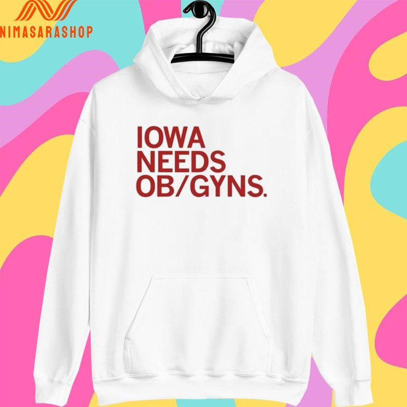 Iowa Needs Ob Gyns Shirts