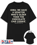 Iowa we have a senator who’s older than the chocolate chip cookie true story look it up shirt