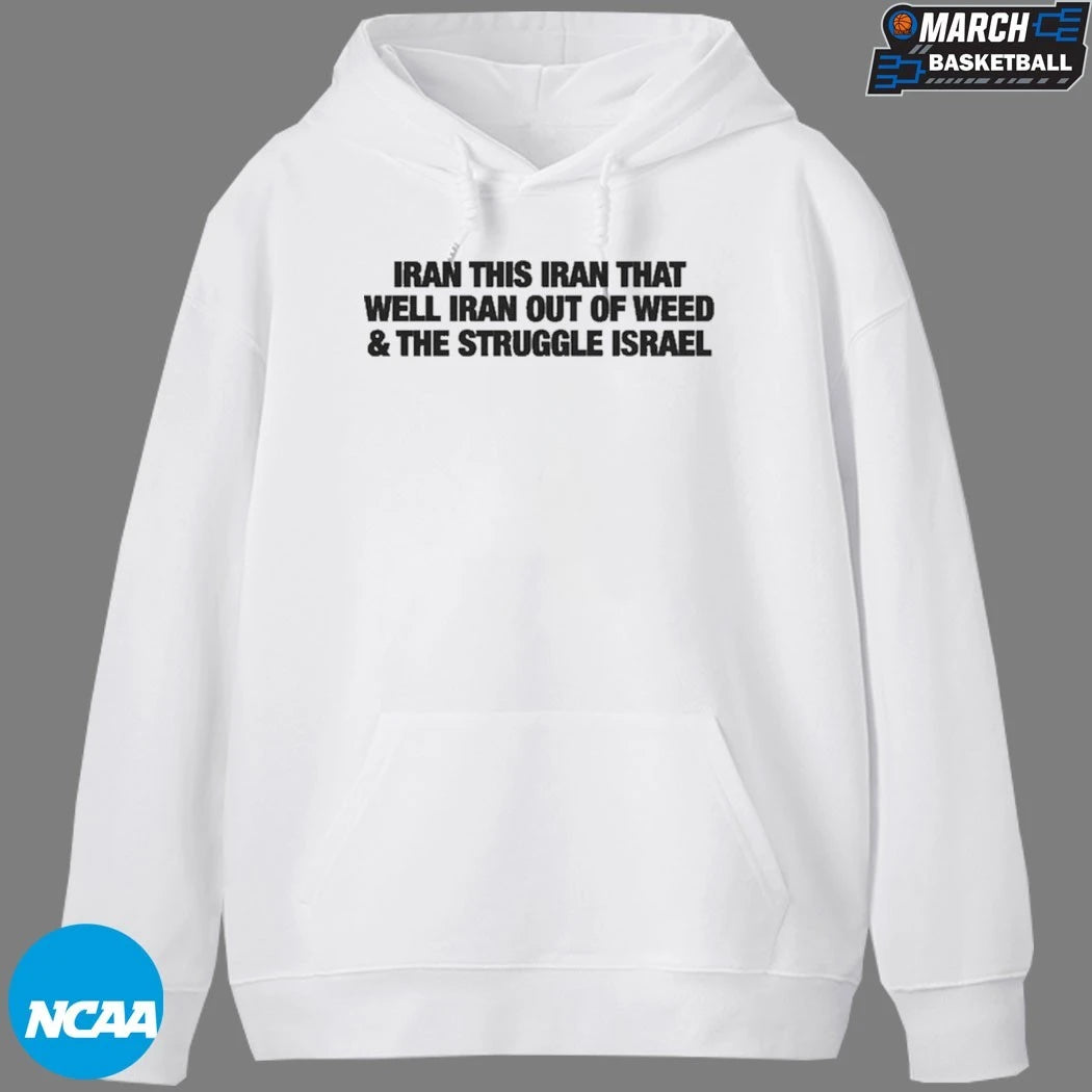 Iran This Iran That Well Iran Out Of Weed And The Struggle Israel T-Shirts
