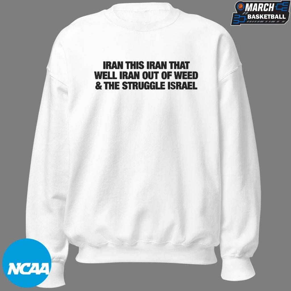 Iran This Iran That Well Iran Out Of Weed And The Struggle Israel T-Shirts