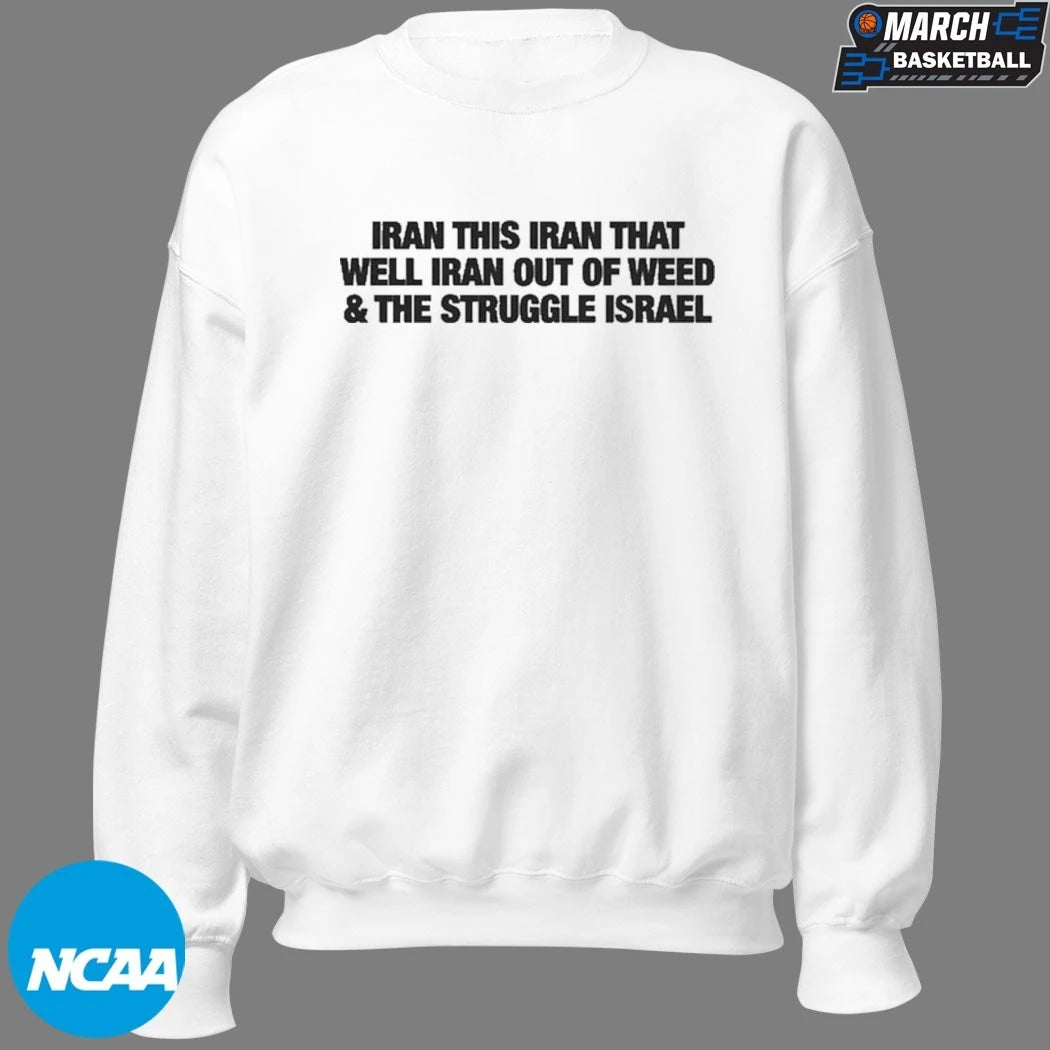 Iran This Iran That Well Iran Out Of Weed And The Struggle Israel T-Shirts