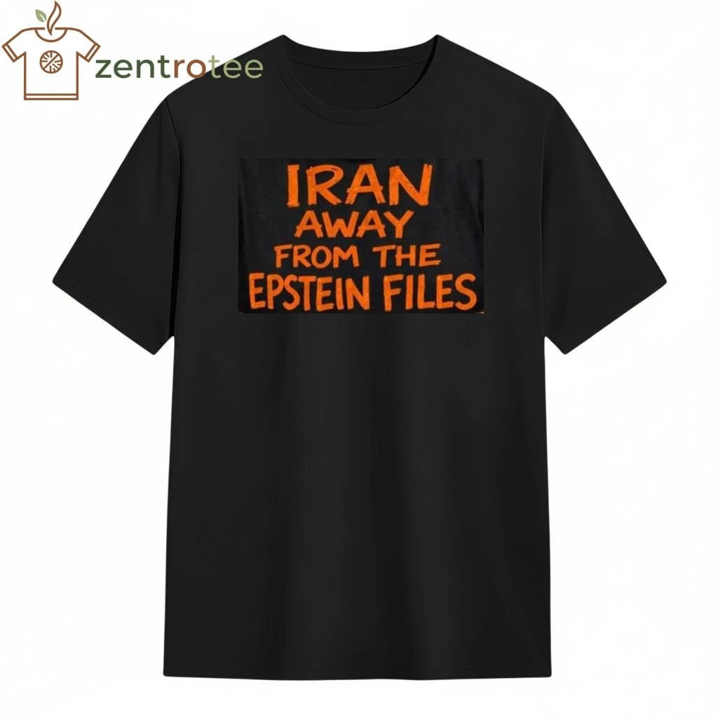 Iran away from the Epstein files tee