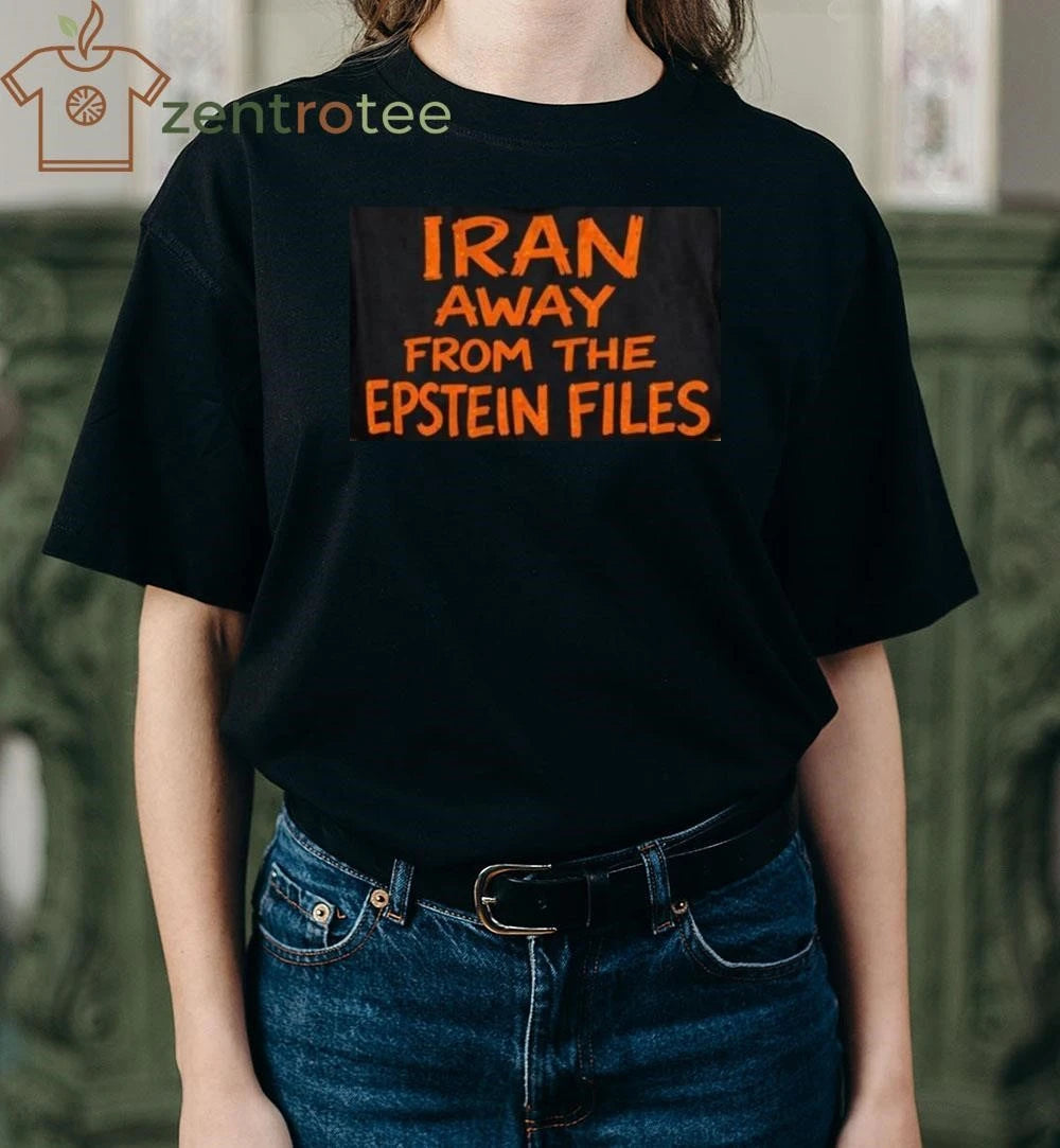 Iran away from the Epstein files tee