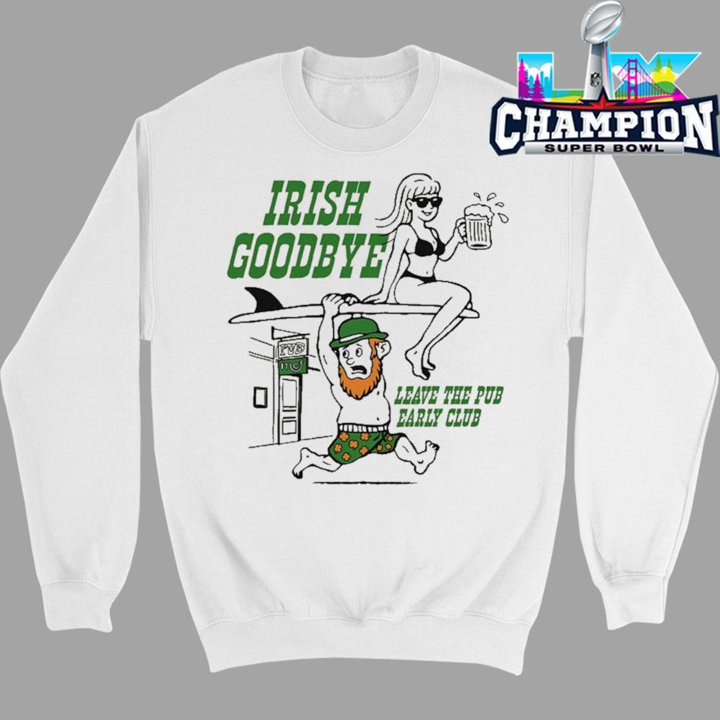 Irish Goodbye Leave The Pub Early Club Shirt