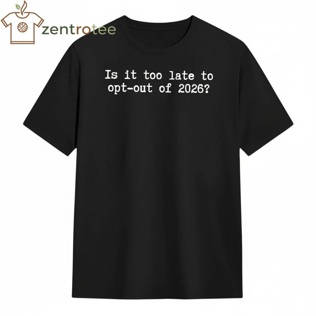 Is It Too Late To Opt Out Of 2026 tee