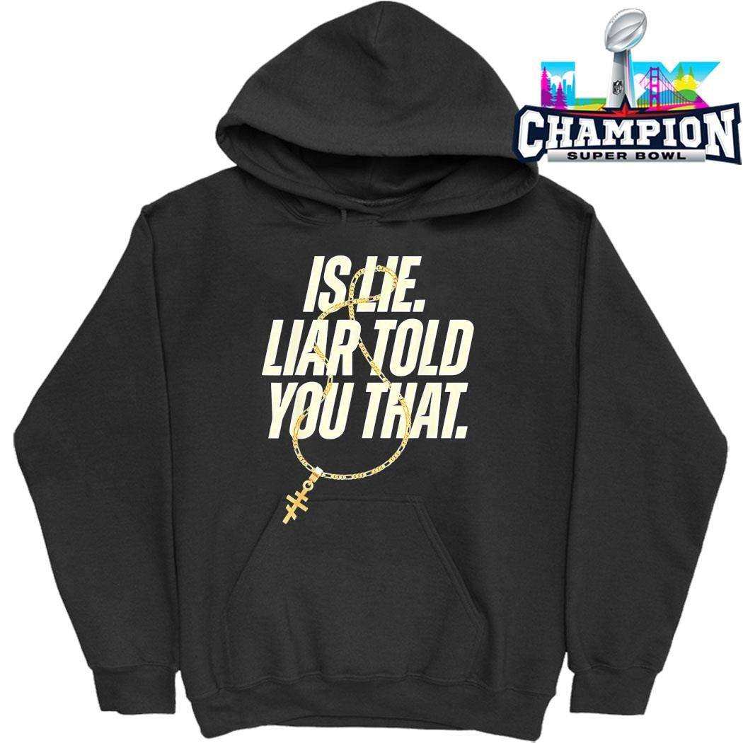 Is Lie Liar Told You That Shirt
