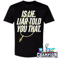 Is Lie Liar Told You That Shirt