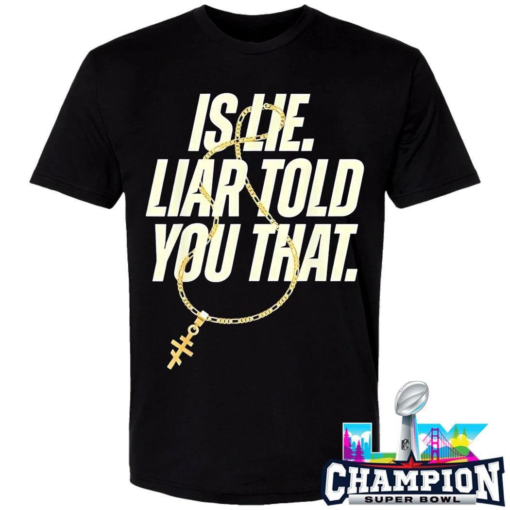 Is Lie Liar Told You That Shirt