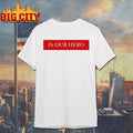 Is Our Hero Charlie Kirk shirt