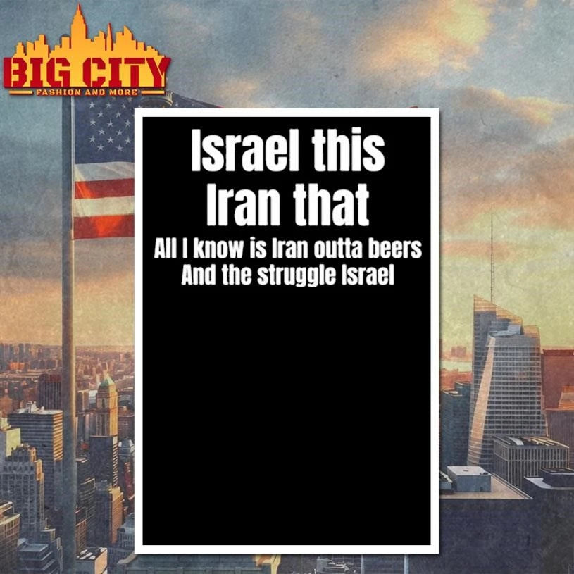 Israel This Iran That All i Know Is Outta Beers And The Struggle Israel Shirt