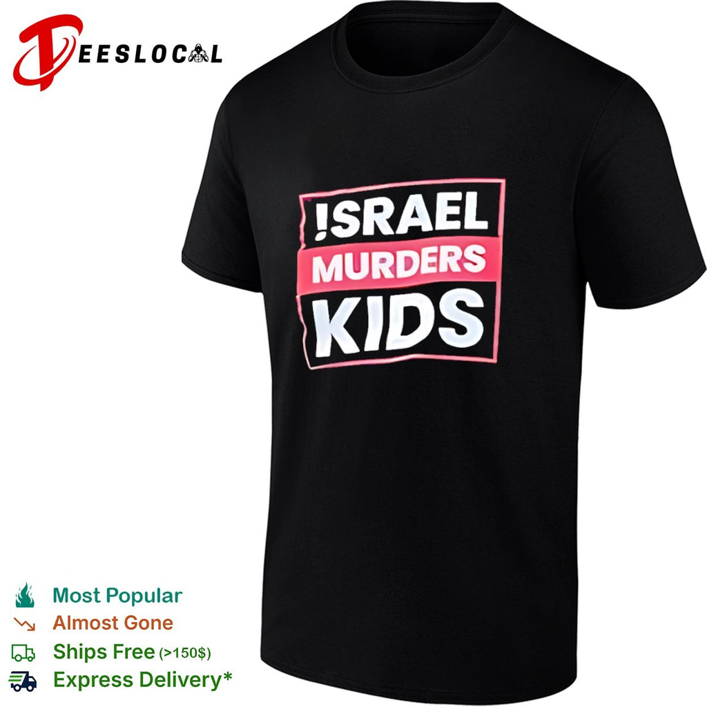 Israel murders kids shirt