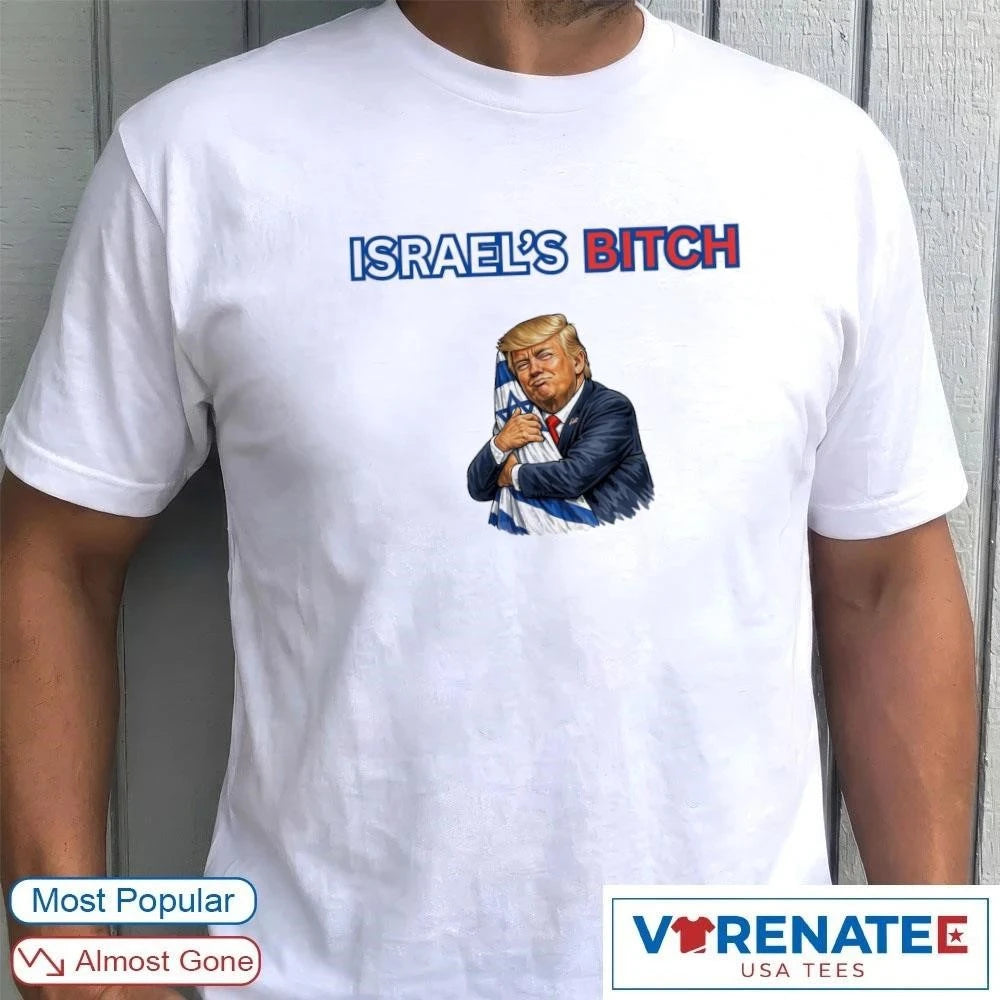Israel’s Bitch – Fuck Trump – No War Iran 2026 Political shirt
