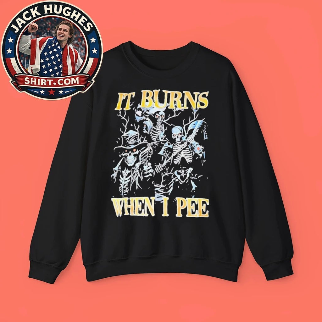 It Burns When I Pee Funny Skeleton Cowboy Father Day #8217 S Gift Shirt