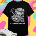 It Pays To Be A Winner Shirts