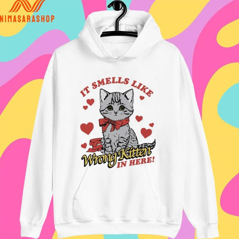 It Smells Like Wrong Kitten In Here Shirts