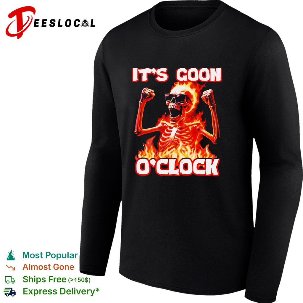 It is goon oclock skeleton fire flaming skull shirt