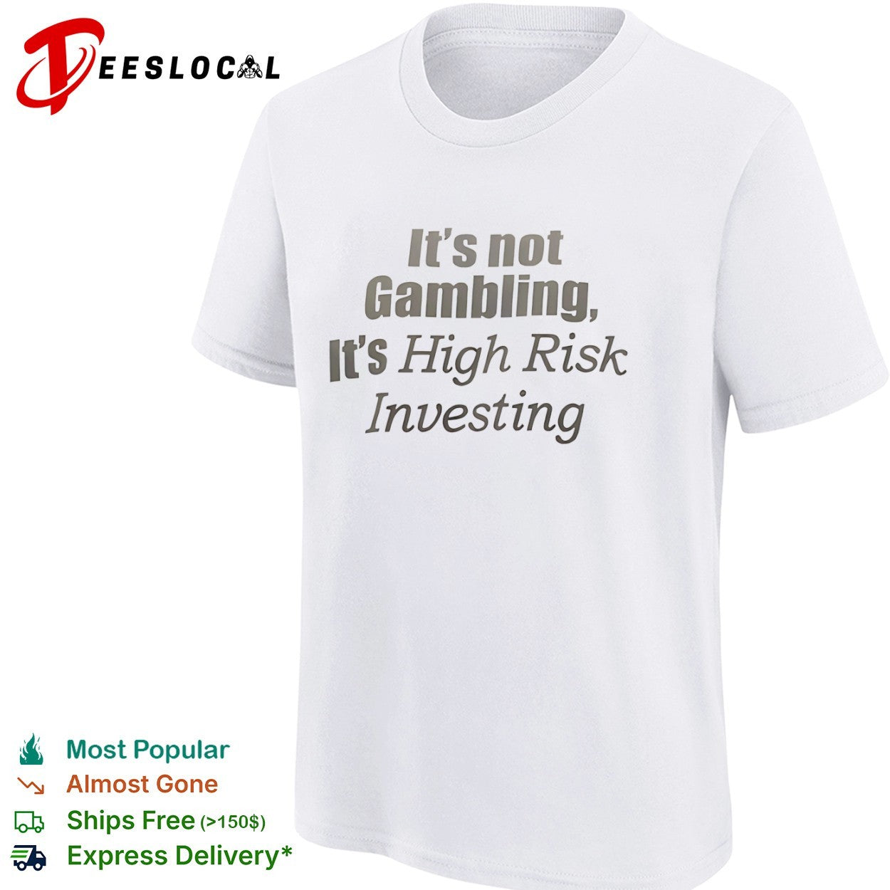 It is not Gambling it is High Risk Investing shirt