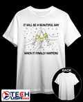 It will be a beautiful day when it finally happens shirt