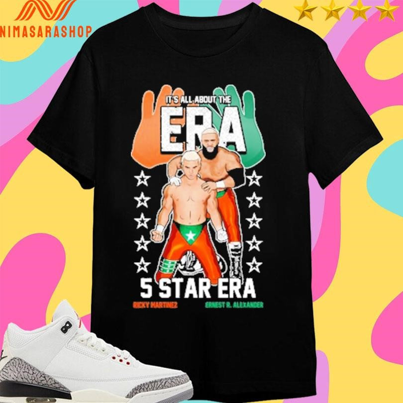 It’s All About The Era 5 Star Era Ricky Martinez Ernest R Alexander Shirts