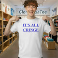 It’s All Cringe Shirt