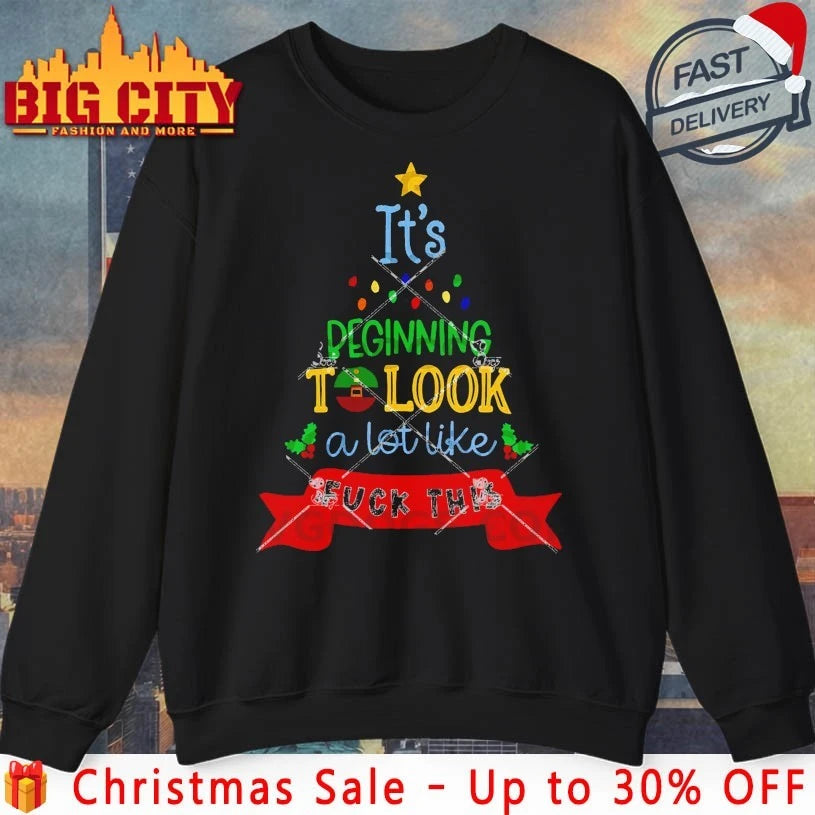 It’s Beginning to look a lot like Fuck This christmas tree Shirt