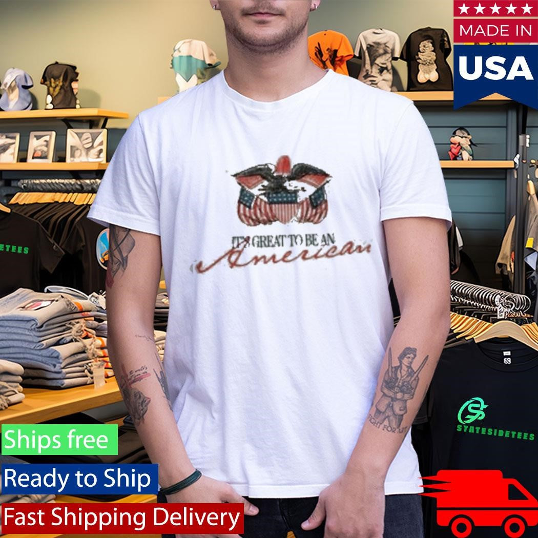It’s Great To Be An American T-Shirt