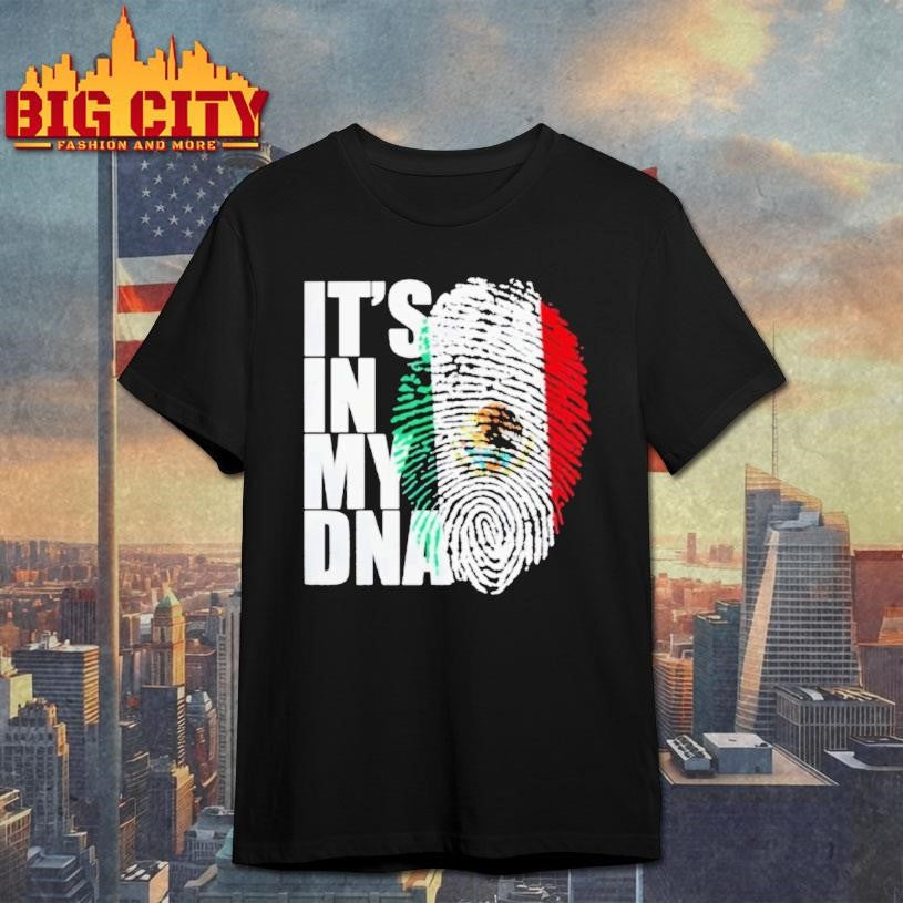 Its In Dna Mexican Shirt