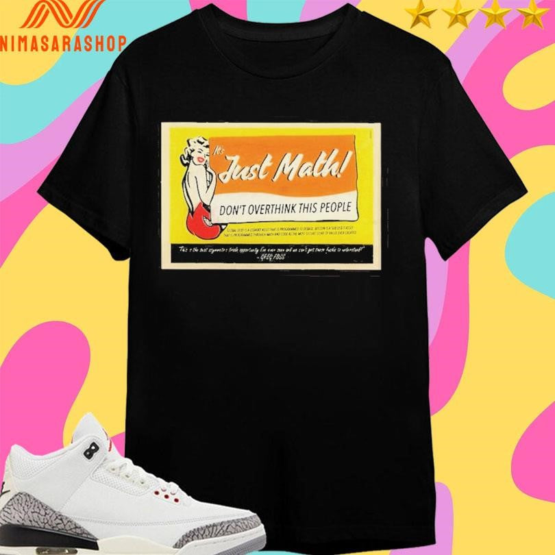 It’s Just Math Don’t Overthink This People Shirts