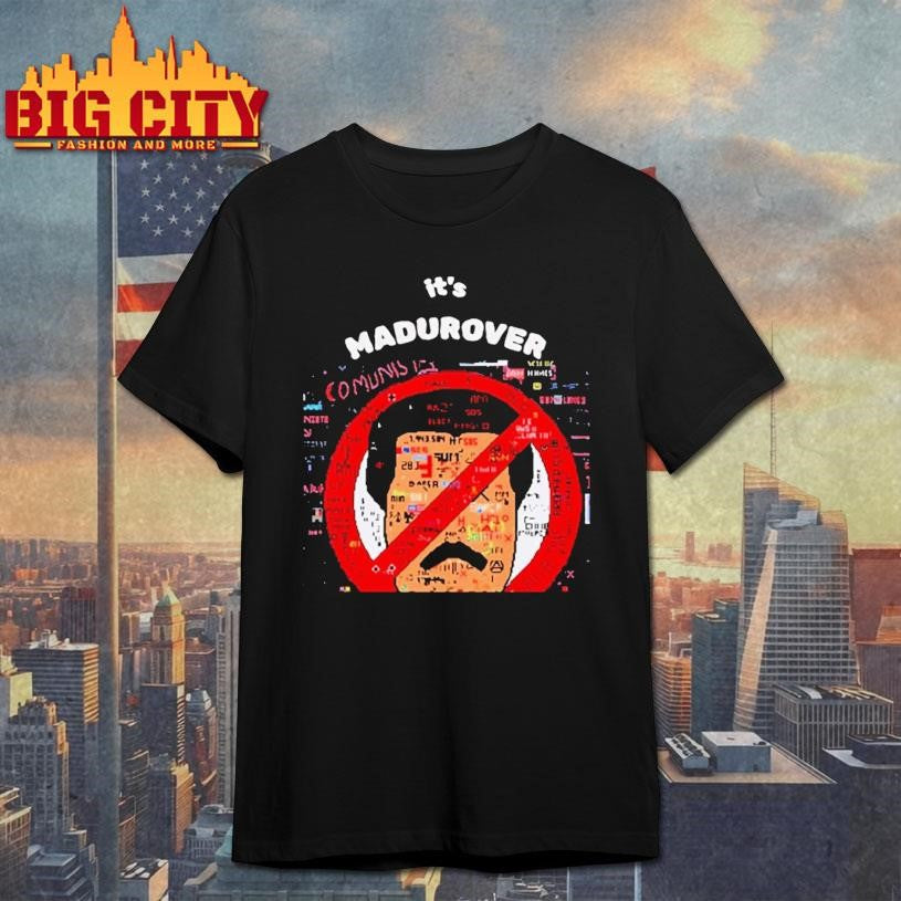 Its Madurover Shirt Funny Venezuela Maduro Political Meme Shirt