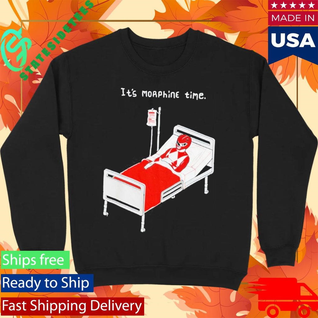 It’s Morphine Time Shirt
