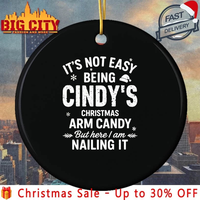It’s Not Easy Being Cindy’s Christmas Arm Candy But Here I Am Nailing It shirt