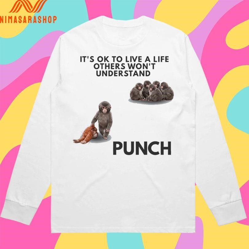 It’s Ok To Live A Life Others Won’t Understand Punch Baby Macaque 2026 Shirts
