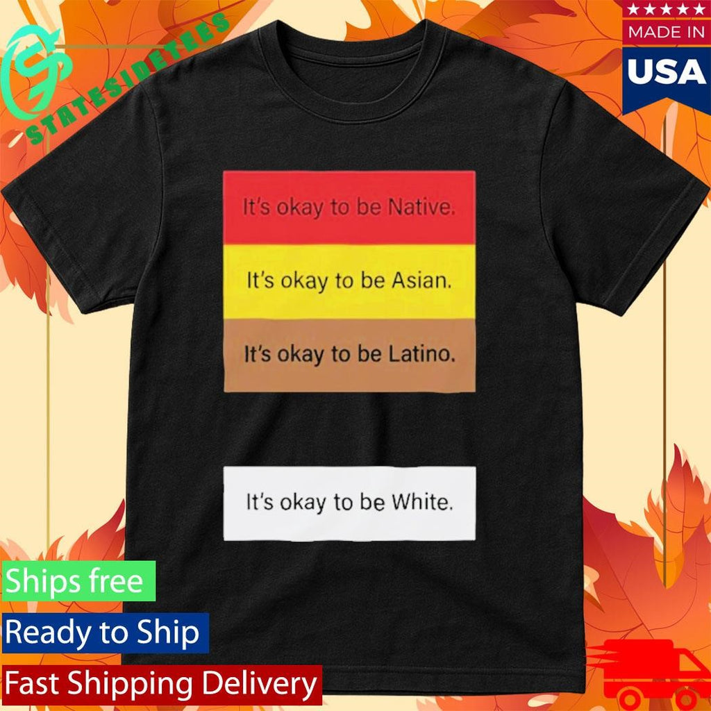 It’s Okay To Be Native It’s Okay To Be Asian Shirt