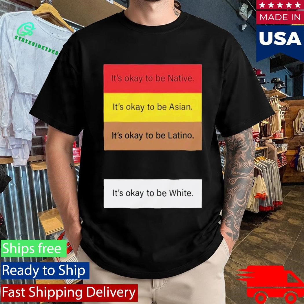 It’s Okay To Be Native It’s Okay To Be Asian Shirt