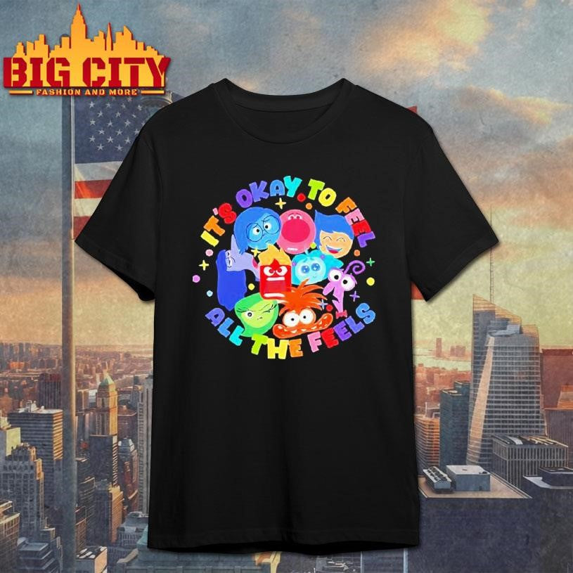 It’s Okay To Feel All The Feels Shirt