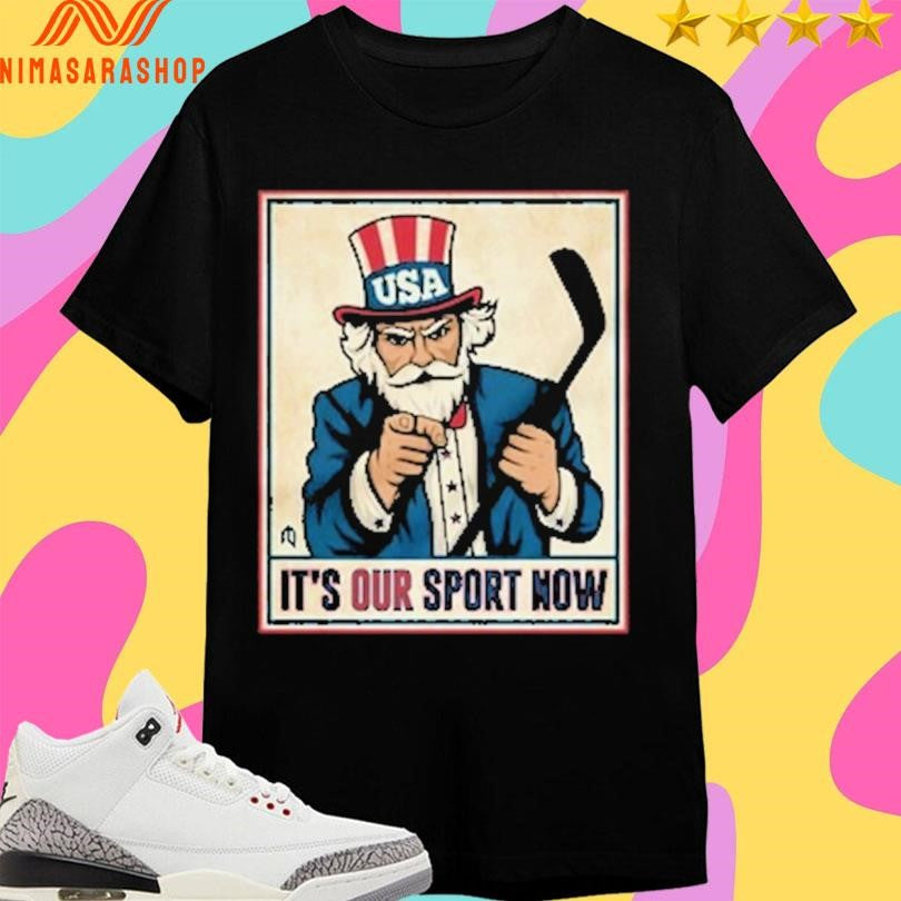 It’s Our Sport Now Usa Shirts