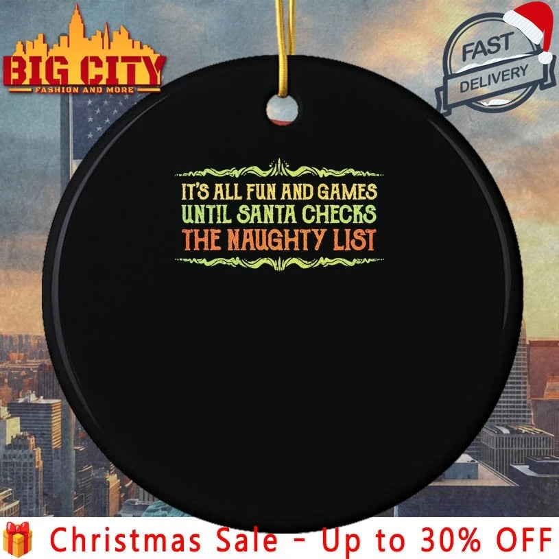 It’s all fun and games until Santa checks The Naughty List vintage shirt