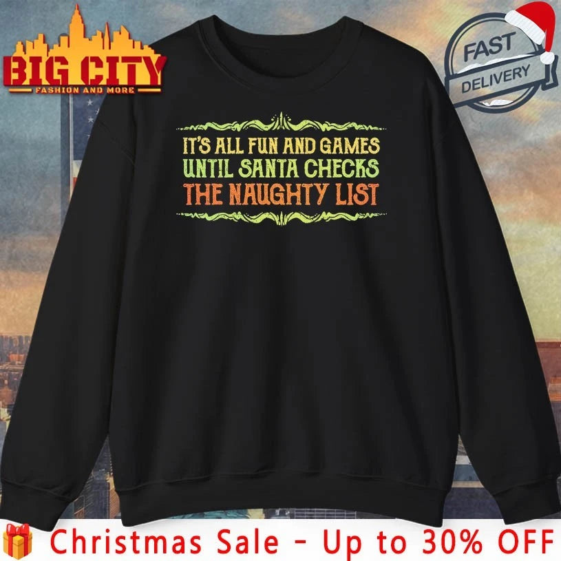 It’s all fun and games until Santa checks The Naughty List vintage shirt