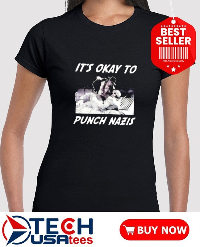It’s okay to punch Nazis shirt