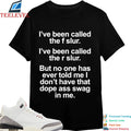 I’ve Been Called The F Slur I’ve Been Called The S Slur But No One Has Ever Told Me I Don’t Have That Dope Ass Swag In Me T-Shirts