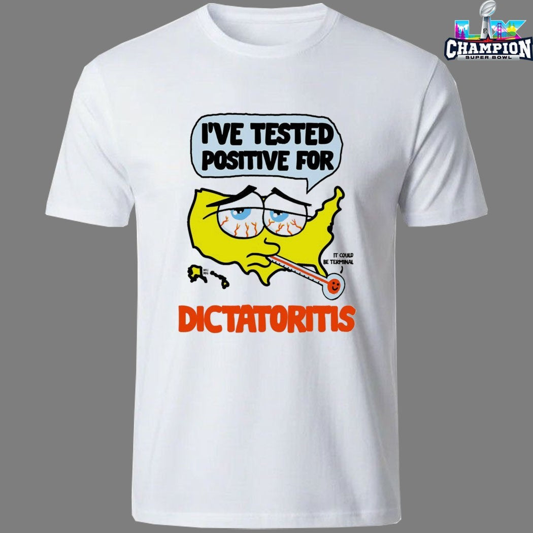 I’ve Tested Positive For Dictatoritis It Could Be Terminal USA Map Thermometer T-shirts